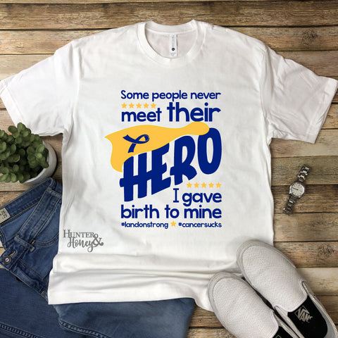 Some People Never Meet Their Hero I Gave Birth to Mine customizable white tee.
