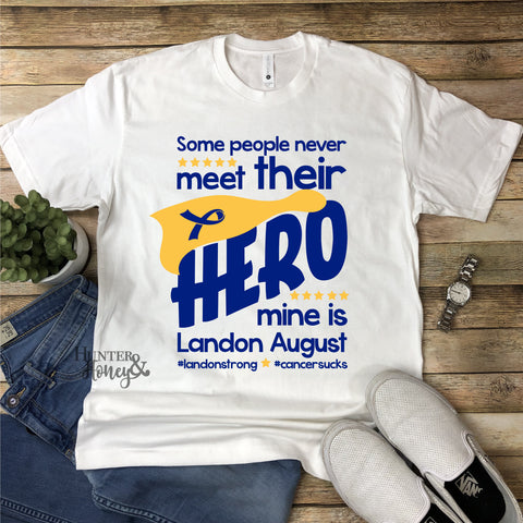 Some People Never Meet Their Hero Landon August tee.